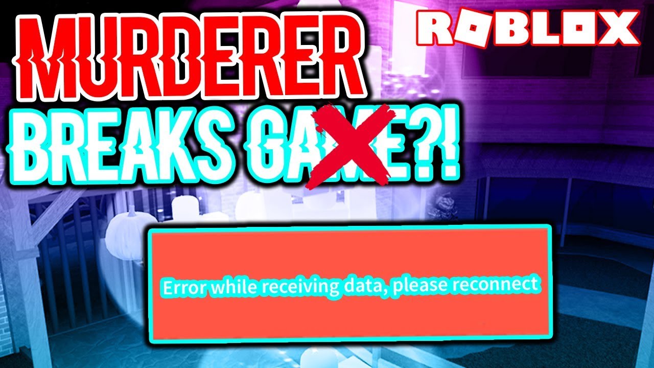 I Broke Murder Mystery 2 Roblox Youtube - error while receiving data roblox