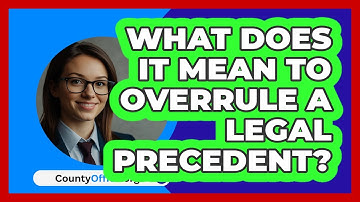 What Does It Mean To Overrule A Legal Precedent? - CountyOffice.org