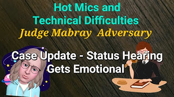 Status Update - Hot Mess Hearing - Judge Mabray