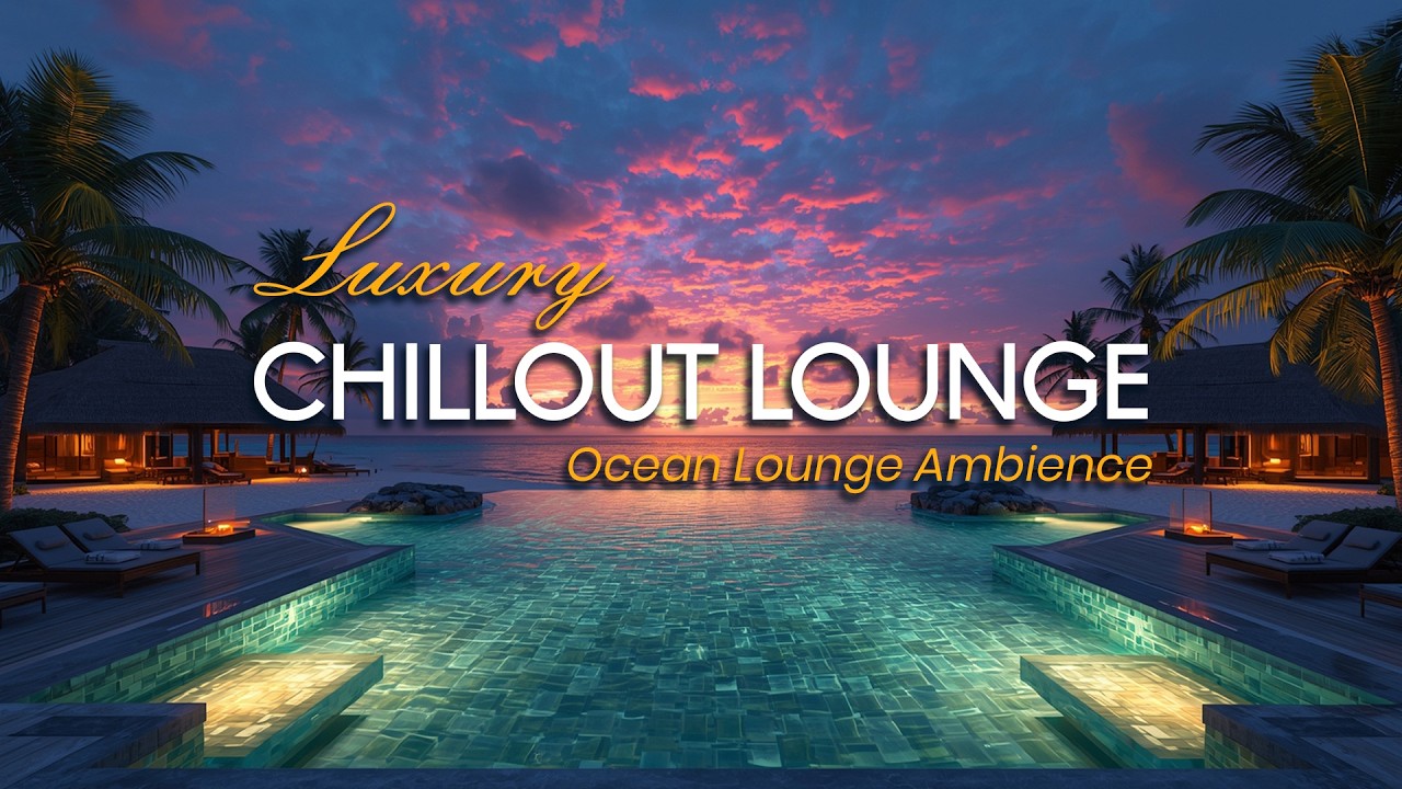 Luxury Sunset Beach Chillout Lounge 🌅 Relaxing Ocean Ambience Music
