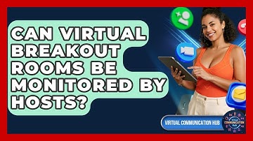 Can Virtual Breakout Rooms Be Monitored By Hosts? - Virtual Communication Hub