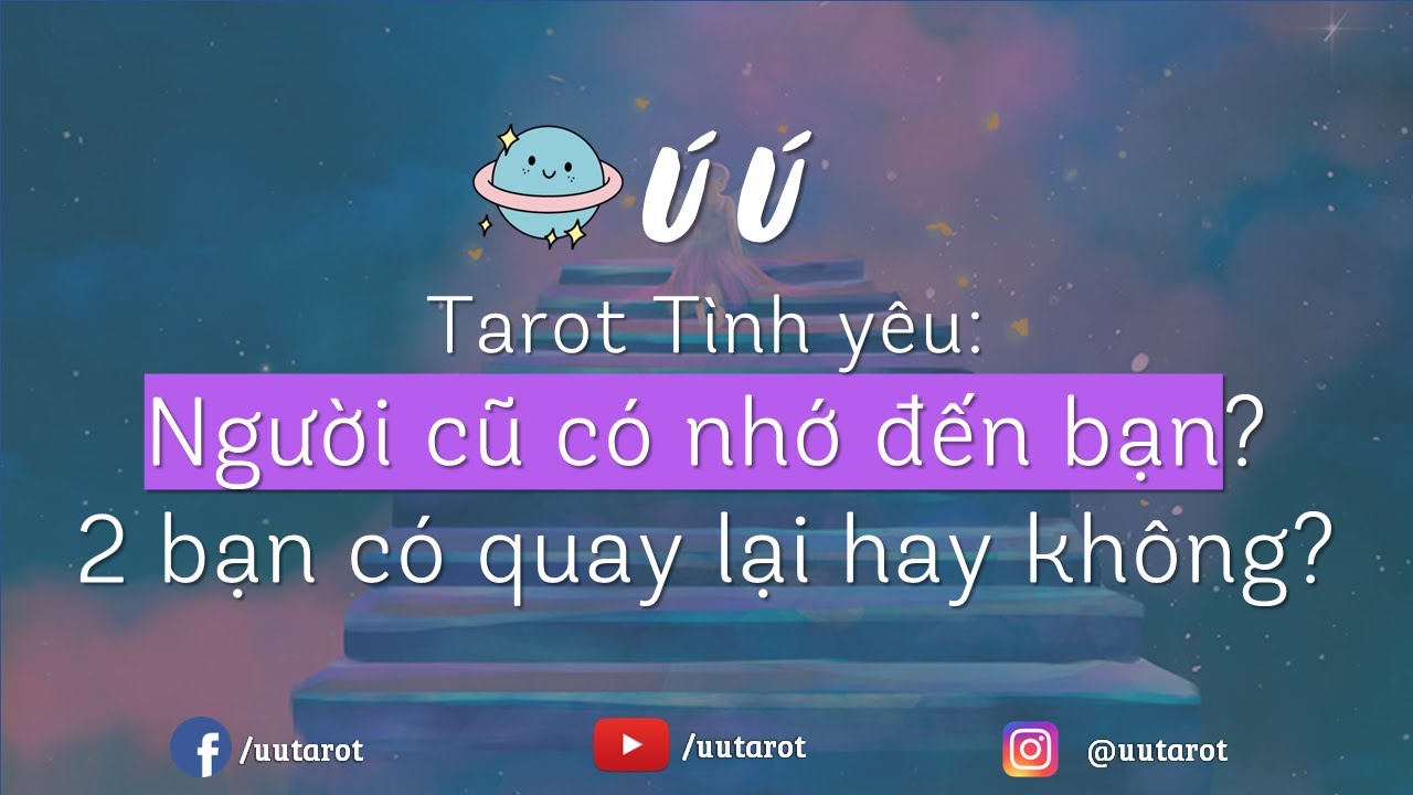 🍎🌼✨Người cũ có nhớ đến bạn? 2 bạn có quay lại hay không? Chọn 1 tụ bài tình yêu - Ú Ú Tarot