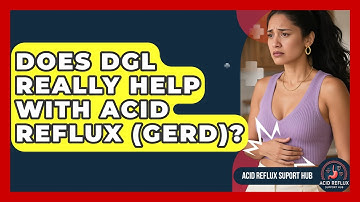 Does DGL Really Help With Acid Reflux (GERD)? - Acid Reflux Support Hub