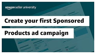 Create your first advertising campaign with Sponsored Products