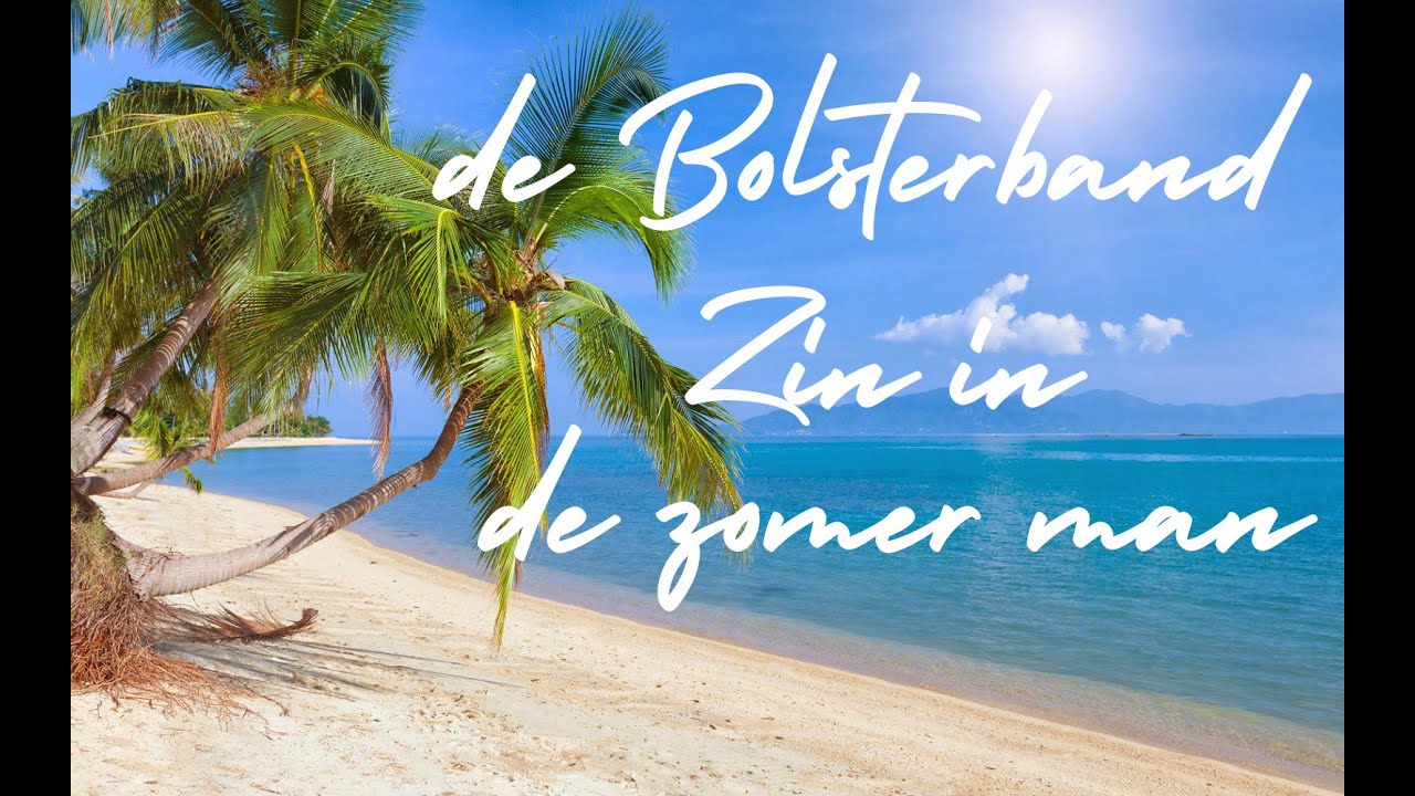 Bolsterband - zin in de zomer man - YouTube