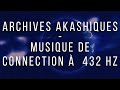 Musique pour se connecter aux enregistrements akashiques 432 hz