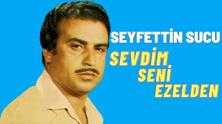 Seyfettin Sucu | Sevdim Seni Ezelden Resimi