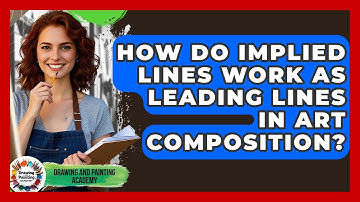 How Do Implied Lines Work As Leading Lines In Art Composition? - Drawing and Painting Academy