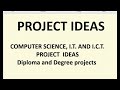 Computer Science, IT ,ICT Certificate, Diploma and Degree Project titles and ideas