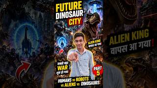 😱 Future Dinosaur City में सबसे बड़ा WAR शुरू! Humans vs Robots vs Aliens vs Dinosaurs | Part 5