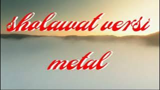 SHOLAWAT VERSI METAL. cocok banget buat yang berselera metal namun cinta rasul