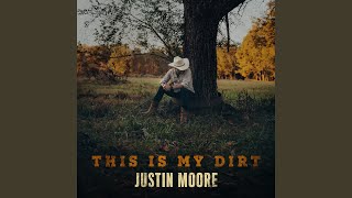 This Is My Dirt (Album Edit) - Justin Moore