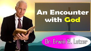 Erwin Lutzer Sermons [June 30, 2022] | An Encounter with God
