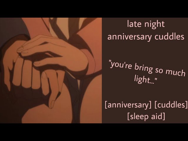 ASMR | late night anniversary cuddles (f4a) [anniversary] [cuddles] [sleep aid]