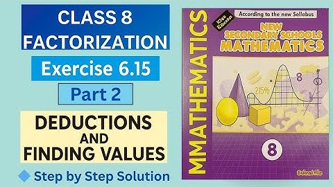 Exercise 6.15 Part 2 | Deductions and Finding Values | New Secondary Schools Mathematics Book 8