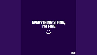 Download lagu Everything's Fine, I'm Fine
