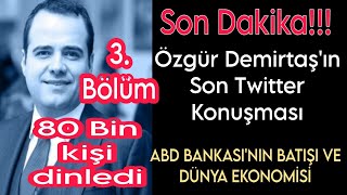 Özgür Demirtaş'ın Twitter Speces Yayını ABD Bankasının Batışı Ve Dünya Ekonomisi-2 (12.03.2023)