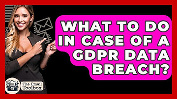 What To Do In Case Of A GDPR Data Breach? - TheEmailToolbox.com