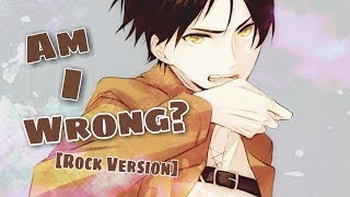 Nightcore - Am I Wrong? [Rock Version]