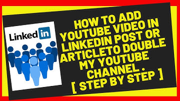 How To Add Youtube Video In Linkedin Post or ArticleTo DOUBLE My YouTube Channel . [ Step By Step ]