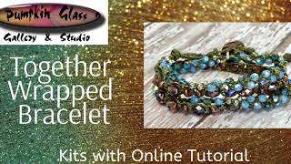 Together Wrapped Bracelet Tutorial/Kit Preview!