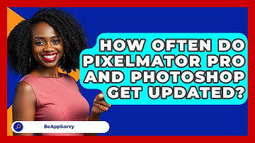 How Often Do Pixelmator Pro And Photoshop Get Updated? - Be App Savvy