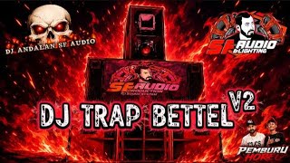 ⚠️‼️DJ TRAP BETTEL V2 SF AUDIO⚠️‼️TERBARU 2026, GAWE AMUNISI BETTEL MU BOLOO..💯💥🔥⚠️‼️