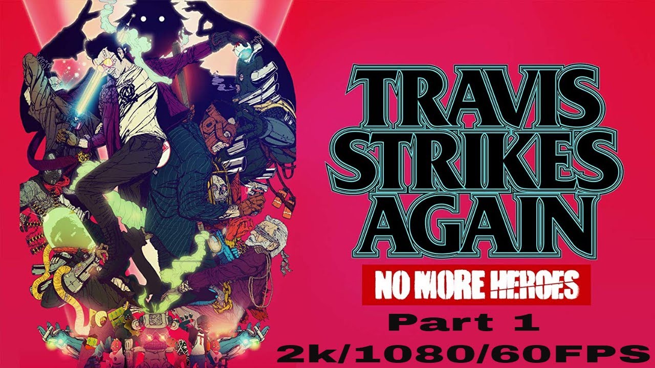 Travis Strikes Again No More Heroes Walkthrough Gameplay Part 1 - (2k/1080p/60FPS)