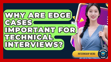 Why Are Edge Cases Important For Technical Interviews? - Internship Hero