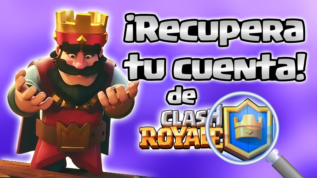 Como Recuperar Mi Cuenta De Clash Royale