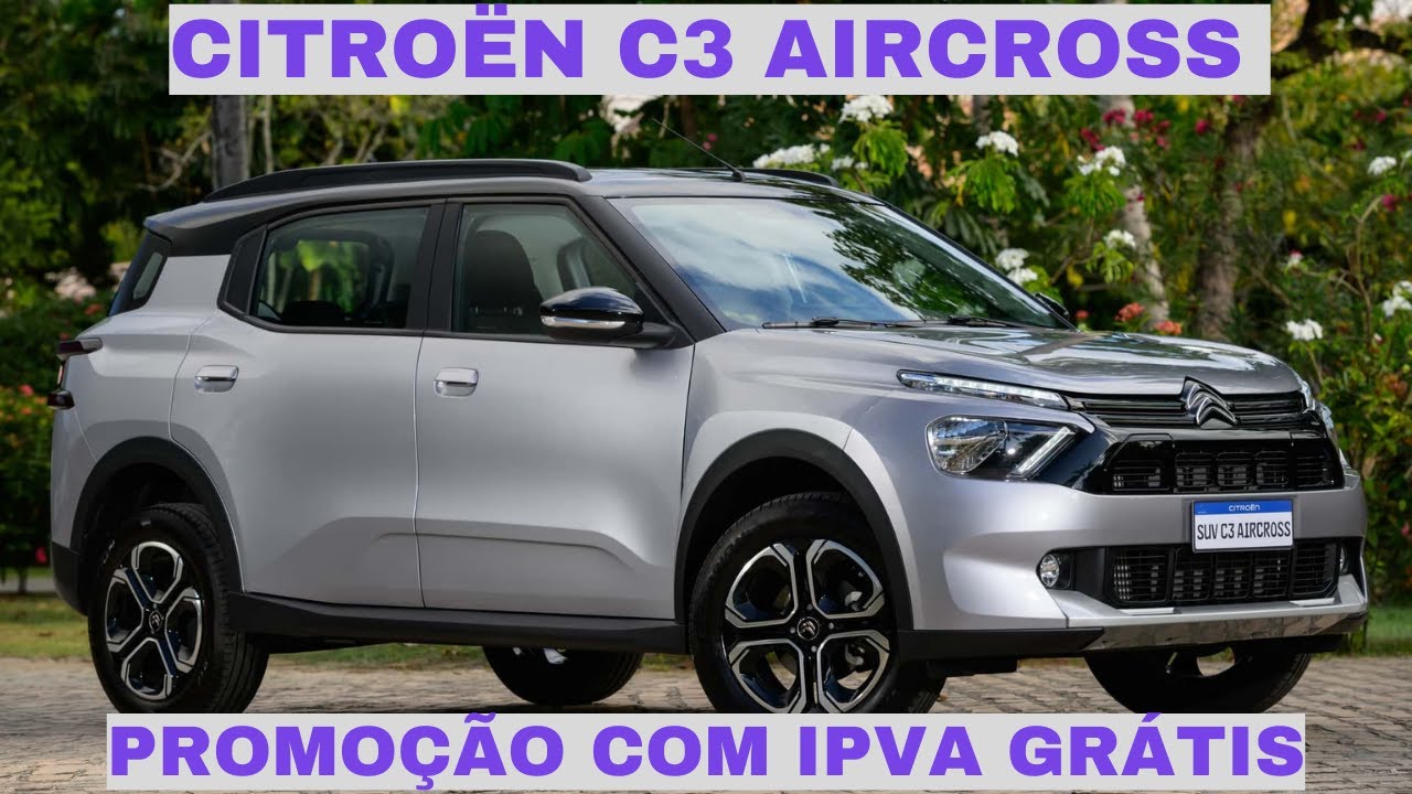 Citroën C3 Aircross em Promoção com IPVA Grátis e Taxa Zero! Condições ...