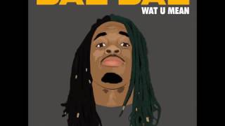 Dae dae What u mean clean