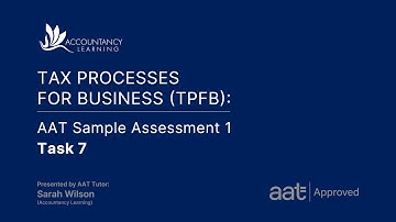Tax Processes for Business (TPFB) FA23: AAT Sample Assessment 1 - Task 7 (of 8)