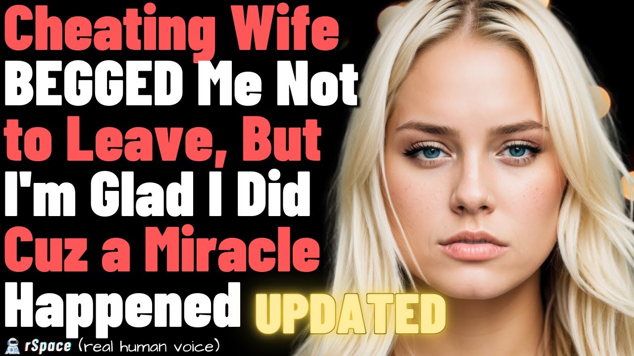 Cheating Wife BEGGED Me Not to Leave, But Im Glad I Did Because a Miracle Happened..