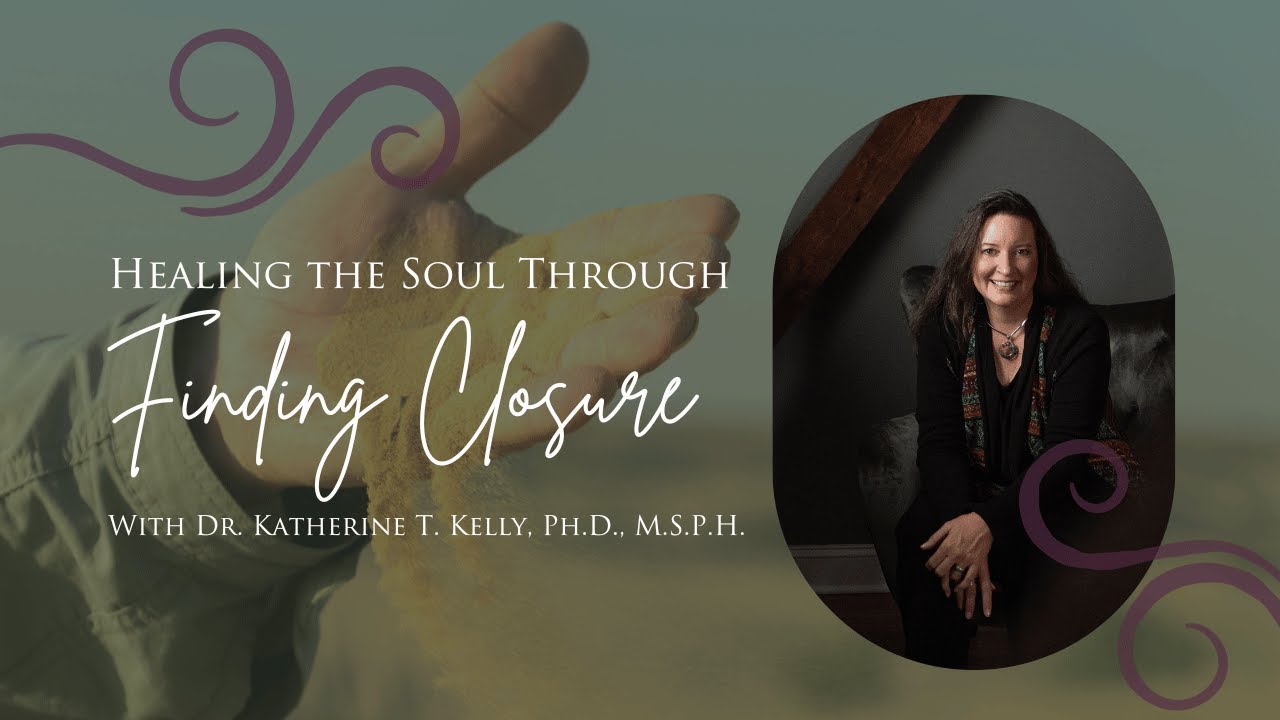 Healing the Soul Through Finding Closure YouTube