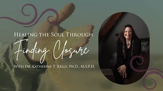 Healing the Soul Through Finding Closure