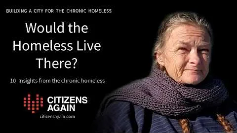 Would the homeless leave the streets to live in th...