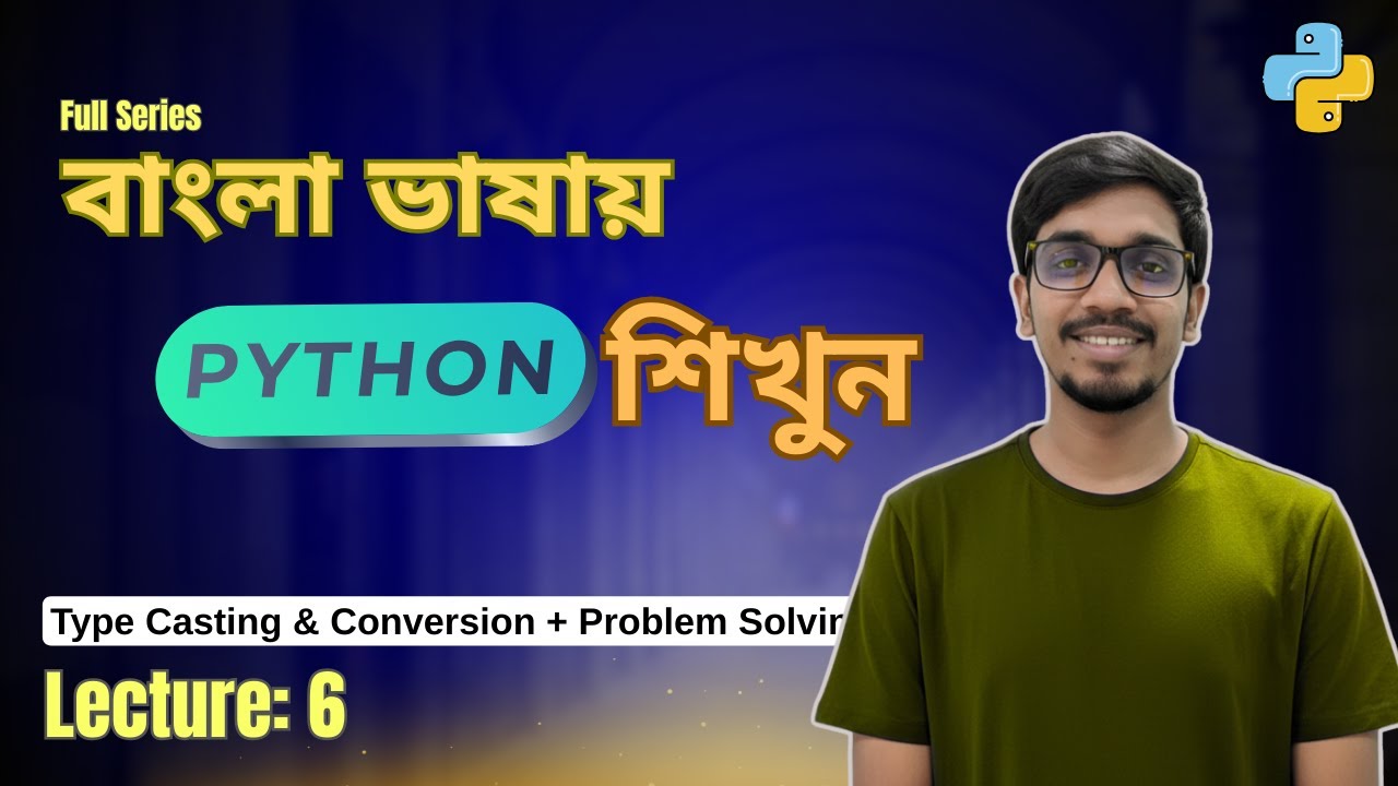 Python for Beginners in Bangla । Python Lecture 6। পাইথন প্রোগ্রামিং শিখুন একদম শুরু থেকে