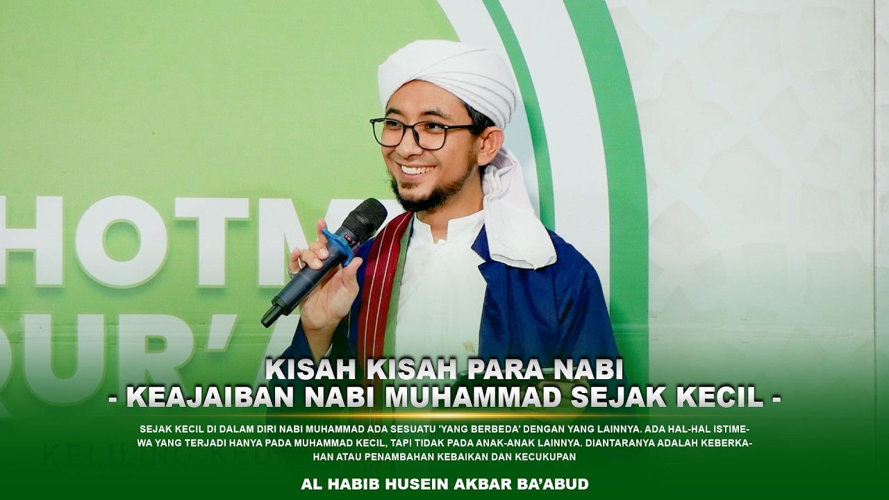 Kisah Nabi Muhammad (Keajaiban Nabi Muhamamd Kecil) | Al Habib Husein Akbar Ba'abud