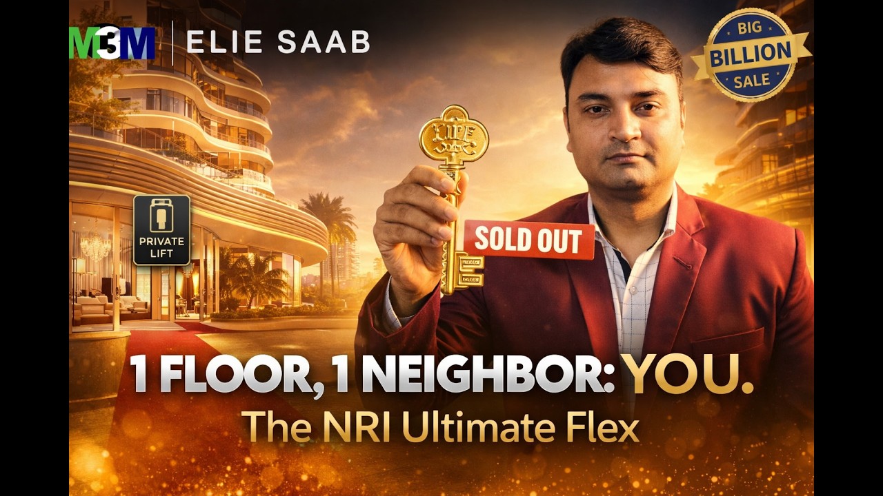 M3M ELIE SAAB AT BIG BILLION SALE: ONLY 1 UNIT PER CORE? THE ULTIMATE NRI FLEX!