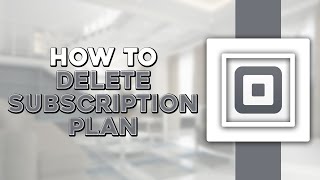 How To Delete Subscription Plan on Square App (Quick Tutorial)