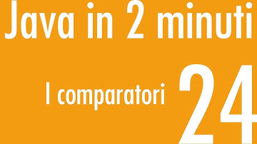I comparatori - Java in 2 minuti #24