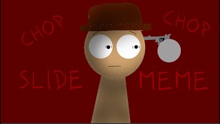 Chop Chop Slide Meme (Version) (Sprunki)
