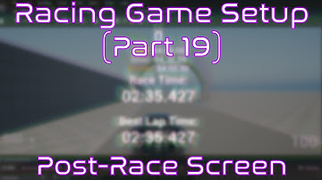 Setup Post-Race Display Screen | Unreal Engine | Racing Game Tutorial
