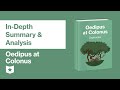 Oedipus at colonus by sophocles  indepth summary  analysis