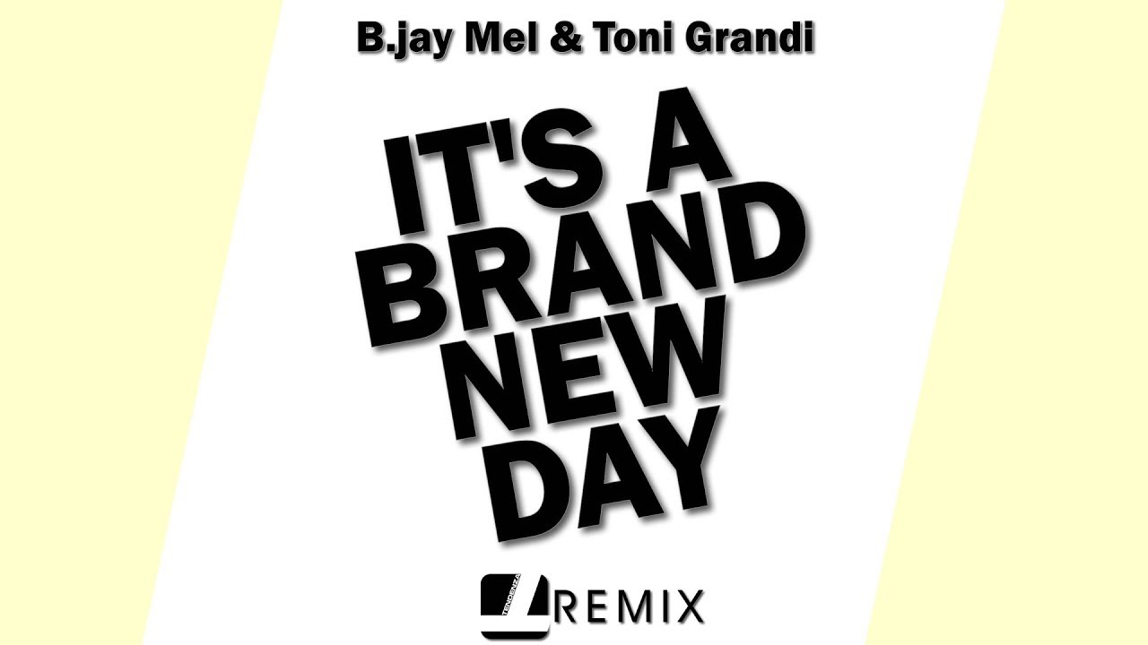 B.Jay Mel & Toni Grandi It's a Brand New Day (Remix) [Official] YouTube