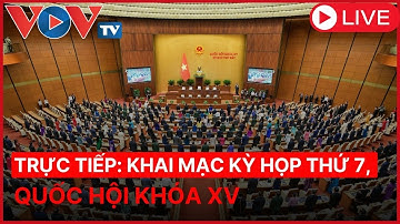 🔴[TRỰC TIẾP] Khai mạc Kỳ họp thứ 7, Quốc hội khóa XV | VOVTV