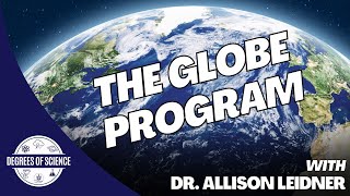 The GLOBE Program with Dr. Allison Leidner