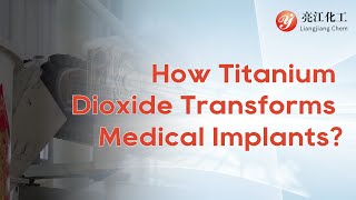 Why Titanium Dioxide is Crucial for Medical Implants - Discover Its Impact in Healthcare