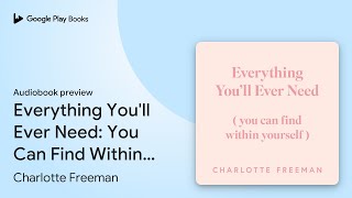 Everything You'll Ever Need: You Can Find… by Charlotte Freeman · Audiobook preview